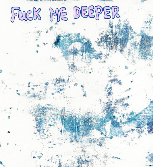 Max Hammond “Fuck Me Deeper" Gel Print, explicit, art, Confessional Contemporary Original, Tracey Emin, Louise Bourgeois, gift, print, nude